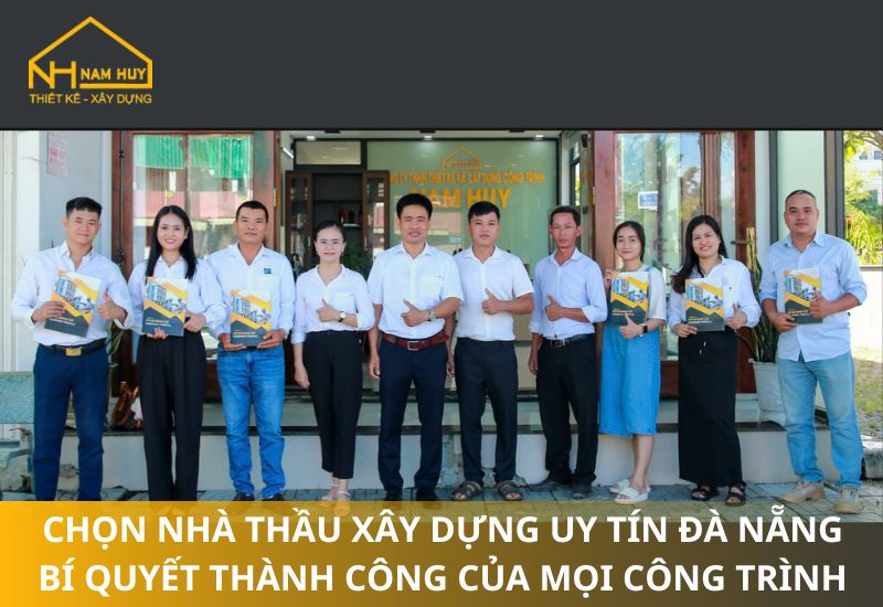 Chọn Nhà Thầu Xây Dựng Uy Tín Đà Nẵng Bí Quyết Thành Công Của Mọi Công Trình