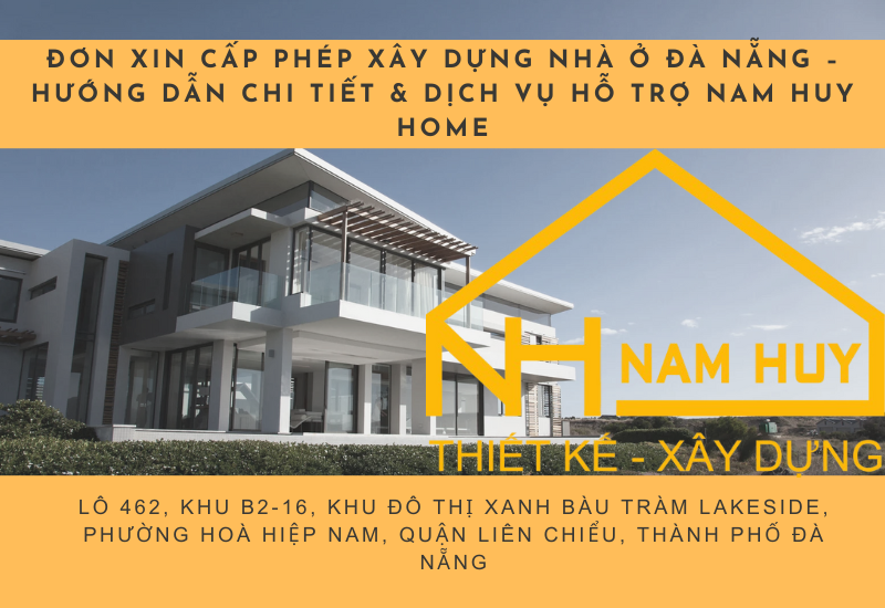 Đơn Xin Cấp Phép Xây Dựng Nhà Ở Đà Nẵng – Hướng Dẫn Chi Tiết & Dịch Vụ Hỗ Trợ Nam Huy Home